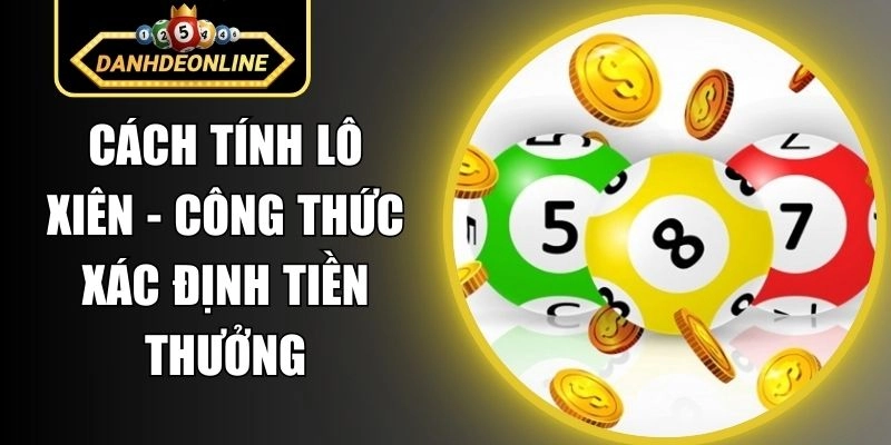 Cách Tính Lô Xiên – Công Thức Xác Định Tiền Thưởng